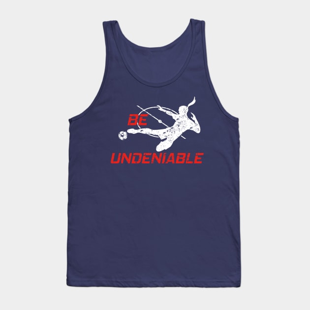 Soccer - Be Undeniable (Female) Tank Top by GreatTexasApparel